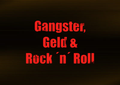 Gangster, Geld & Rock ’n‘ Roll